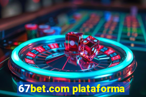 67bet.com plataforma